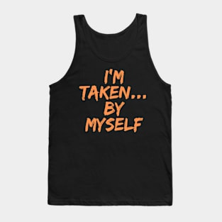 I'm Taken... By Myself, Singles Awareness Day Tank Top